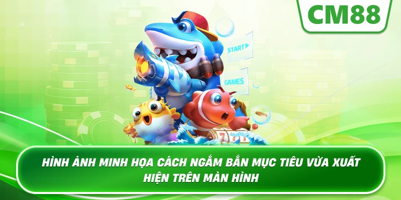 Hình ảnh minh họa cách ngắm bắn mục tiêu vừa xuất hiện trên màn hình