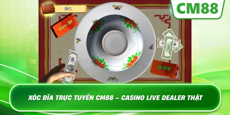 Xóc đĩa trực tuyến CM88 – Casino live dealer thật